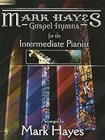 Mark Hayes: Gospel Hymns for the Intermediate Pianist 1429131810 Book Cover