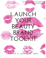 Launch Your Beauty Brand Toolkit 1976564409 Book Cover