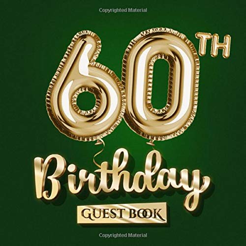 60th Birthday Guest Book: Great for 60th Birthday Green & Gold Party Decorations, Birthday Gifts for men and women - 60 Years Gift Idea - Golden Decor ... pages for Messages and Photos of Guests