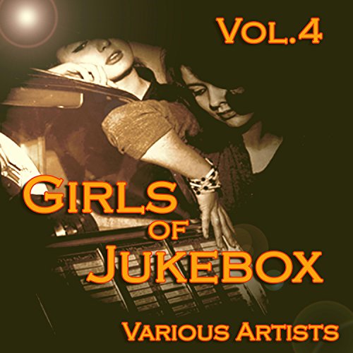 Play Girls of Jukebox Favorites, Vol. 4 by VARIOUS ARTISTS on Amazon Music