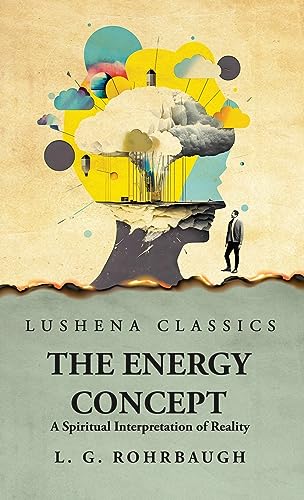 The Energy Concept A Spiritual Interpretation of Reality