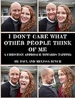 I Don't Care What Other People Think of Me : A Christian Approach Towards Tapping 1791627307 Book Cover