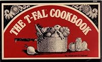 The T-fal Cookbook B000CMGRHQ Book Cover