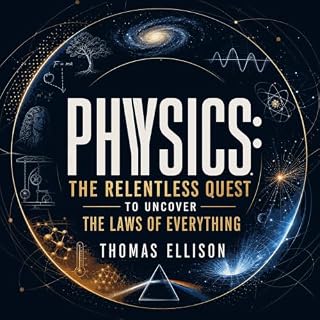 Physics: The Relentless Quest to Uncover the Laws of Everything cover art