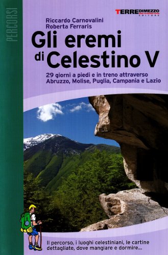 Gli eremi di Celestino V. 29 giorni a piedi e in