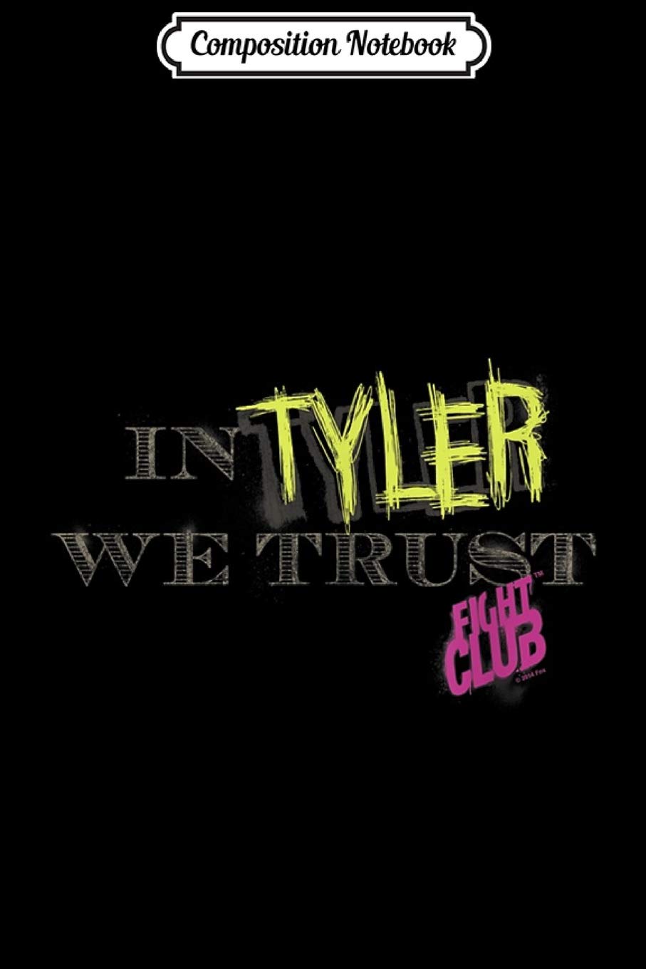 Composition Notebook: Fight Club In Tyler We Trust Journal/Notebook Blank Lined Ruled 6x9 100 Pages