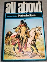 All About Plains Indians 0491018053 Book Cover