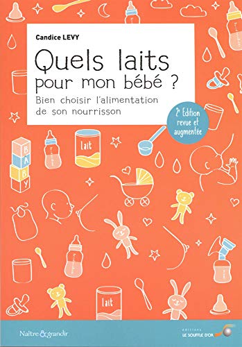 Télécharger Quels laits pour mon bébé ? : Bien choisir l'alimentation de son nourrisson Gratuit