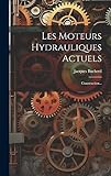  Les Moteurs Hydrauliques Actuels: Construction...