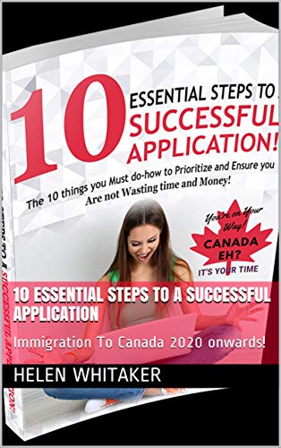 10 Essential Steps To A Successful Application: Immigration To Ca...