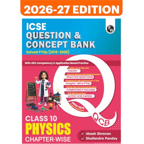 Image of PW Class 10 ICSE Question & Concept Bank Physics 2027 Chapterwise & Topicwise By Akash Shravan & Shailendra Pandey | Solved PYQs | 40% Competency & Application Based Practice Questions