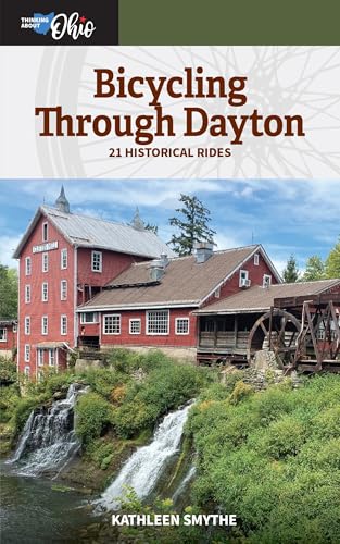 Bicycling Through Dayton: Twenty-One Historical Tours (Thinking About Ohio)