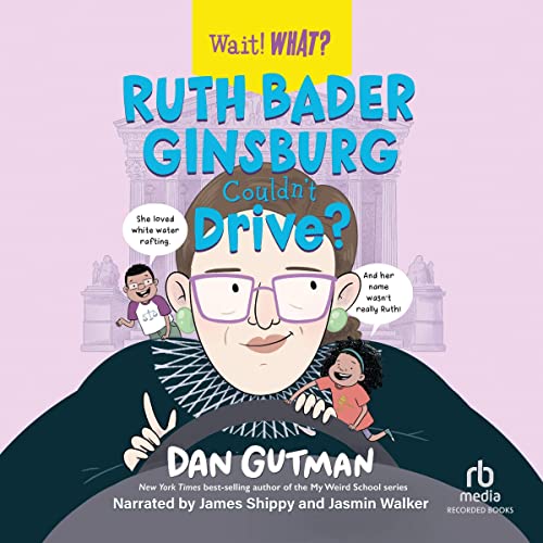 Ruth Bader Ginsburg Couldn't Drive? by Dan Gutman episode artwork
