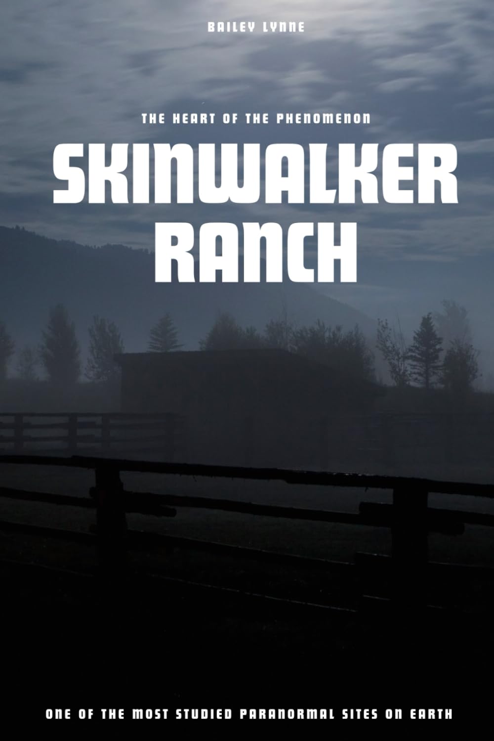 Skinwalker Ranch: The Heart of the Phenomenon