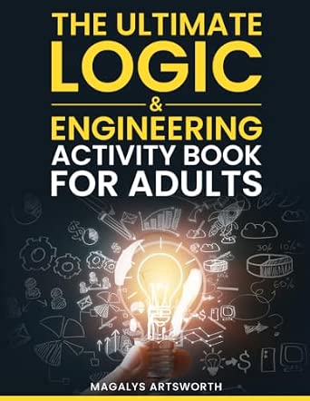 The Ultimate Logic & Engineering Activity Book for Adults