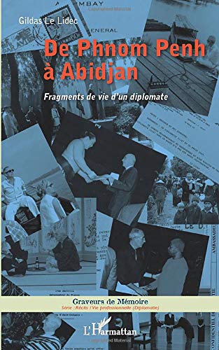 DE PHNOM PENH A ABDIJAN FRAGMENTS DE VIE D'UN DIPLOMATE