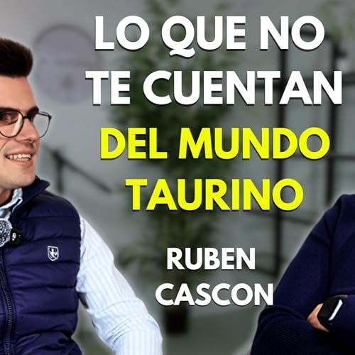 Con 25 a&ntilde;os es MAYORAL&hellip; y vive LO QUE NADIE ve del TORO | EPISODIO 58 | RUBEN CASCON