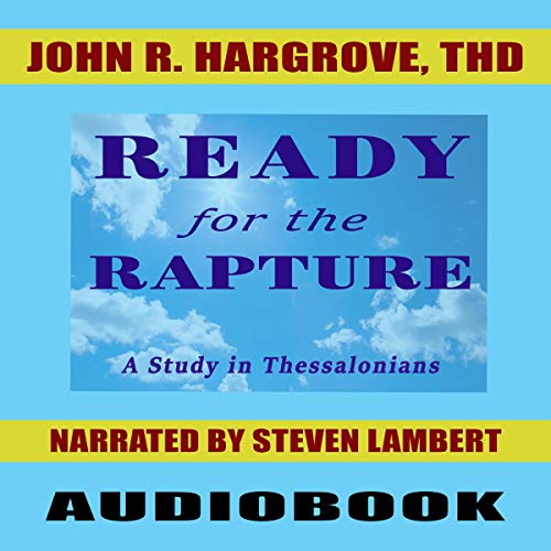 Ready for the Rapture: A Study of Thessalonians by John R. Hargrove Th.D episode artwork