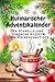 Kulinarischer Adventskalender: 24 schnelle und einfache Rezepte für die Adventszeit | Weihnachts Kochbuch & Geschenkidee ür Vielbeschäftigte