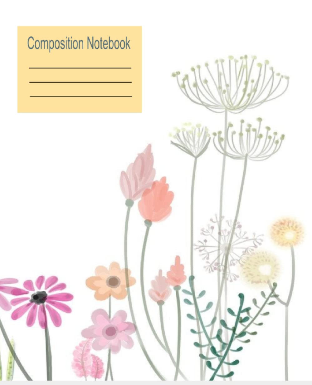 Floral Composition Notebook: Perfect for Kids, Teens, and Adults; Wide Ruled; 110 Pages: notebooks composition, composition notebook, compositions notebooks, composition notebooks