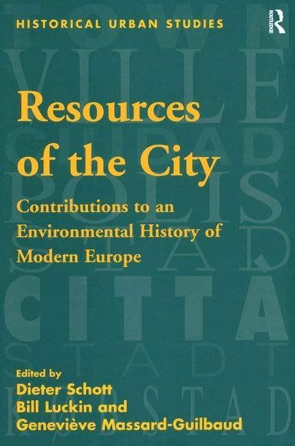 Buy Resources Of The City: Contributions To An Environmental History Of Modern Europe (Historical Urban Studies) — BookShops.in