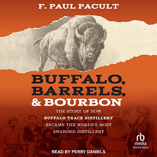Buffalo, Barrels, &amp;amp; Bourbon by F. Paul Pacult episode artwork