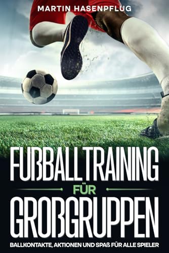 Fußballtraining für Großgruppen: Ballkontakte, Aktionen und Spaß für alle Spieler