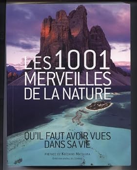 Les 1001 Merveilles De La Nature Qu'il Faut Avoir Vues Dans Sa Vie