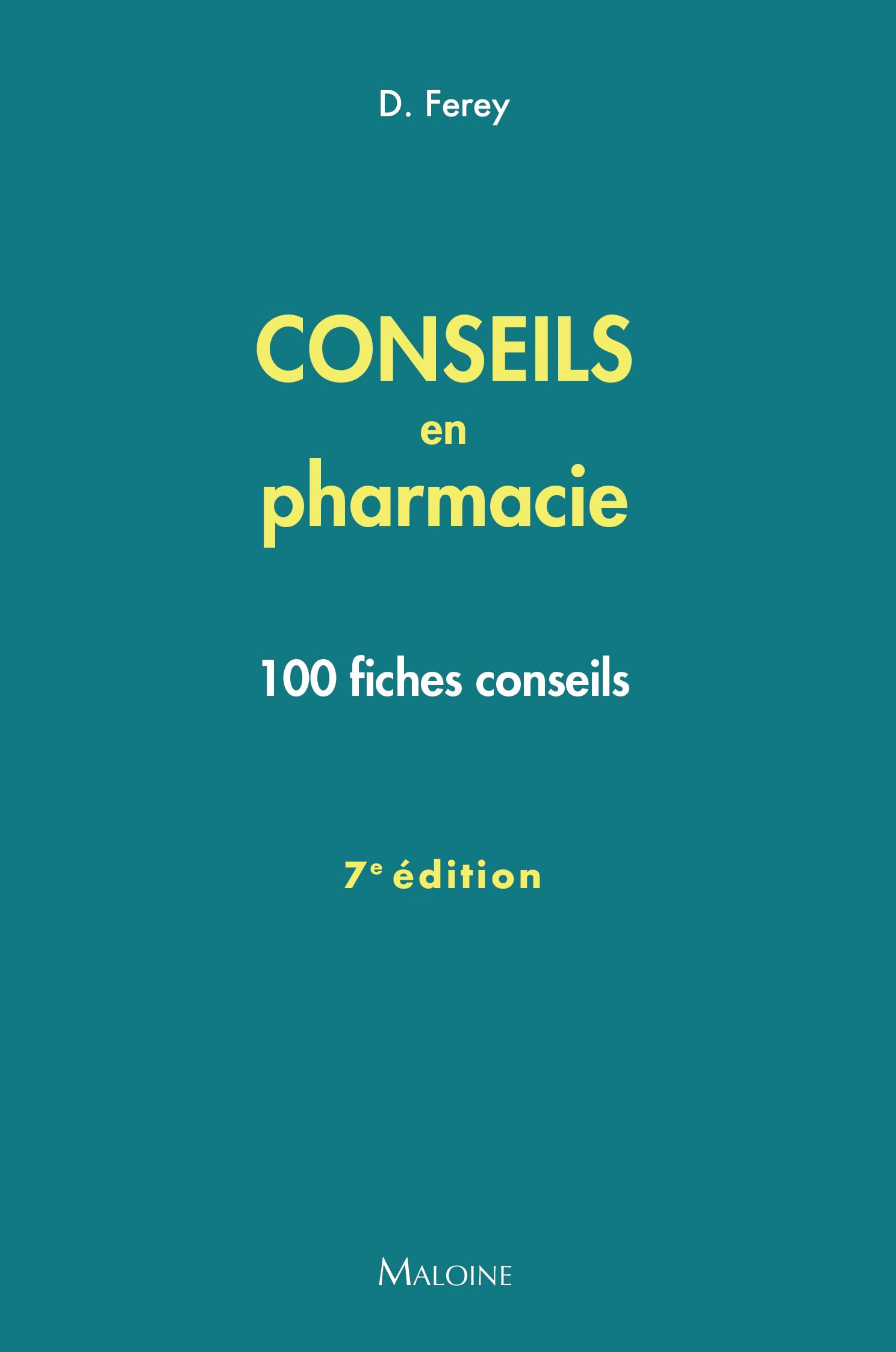 Conseils en pharmacie, 7e éd.: 100 fiches conseils