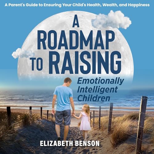 A Roadmap to Raising Emotionally Intelligent Children by Elizabeth Benson episode artwork