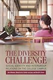 The Diversity Challenge: Social Identity and Intergroup Relations on the College Campus