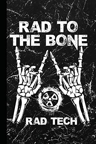 Rad To The Bone Rad Tech: Radiography X-Ray Tech Journal Notebook for Notes, as a Planner or Journaling Gift