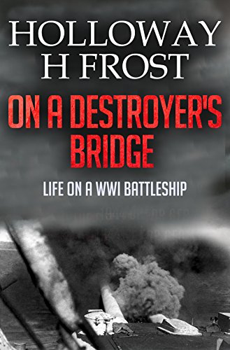 On a Destroyer's Bridge: Life on a World War One