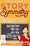 Story Symmetry: Tune Your Story Into Harmony and Alignment to Create a Better Reading Experience...