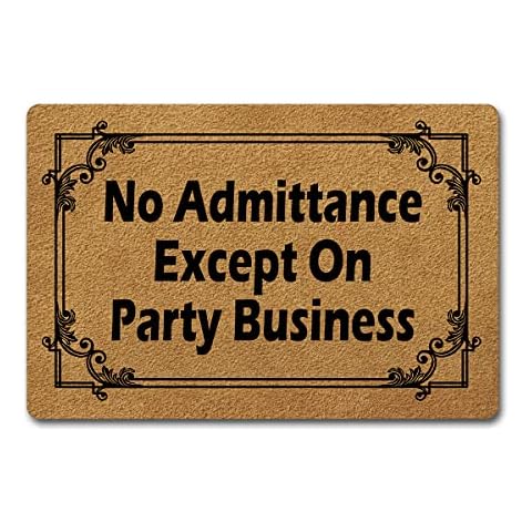 Funny Welcome Doormat(23.6 x 15.7 inch) Non-Slip mat Gift mat Personalized Home Decor mats for in Door Kitchen Entrance Rugs and Mats (No Admittance Except On Party Business) Cover