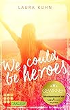 We could be heroes - Laura Kuhn