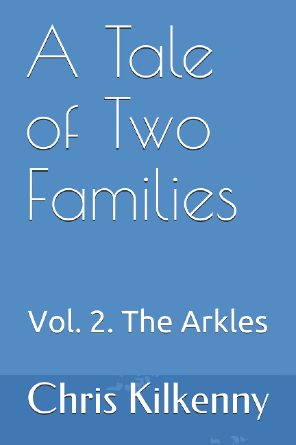 A Tale of Two Families: Vol. 2. The Arkle Family