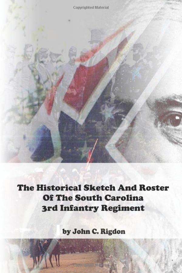 Historical Sketch And Roster Of the South Carolina 3rd Infantry Regiment