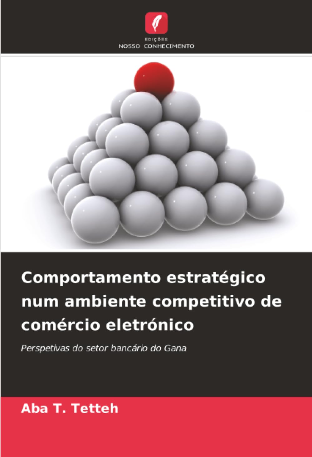 Comportamento estratégico num ambiente competitivo de comércio eletrónico: Perspetivas do setor bancário do Gana