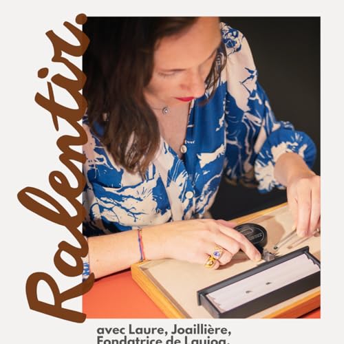 Ralentir avec Laure, Joailli&egrave;re et Fondatrice de Laujoa. copertina