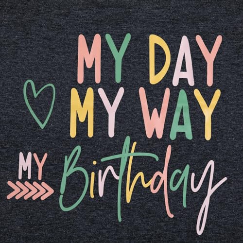 Image of Happy Birthday Shirts for Women Cute My Day My Way Birthday Girl T Shirt