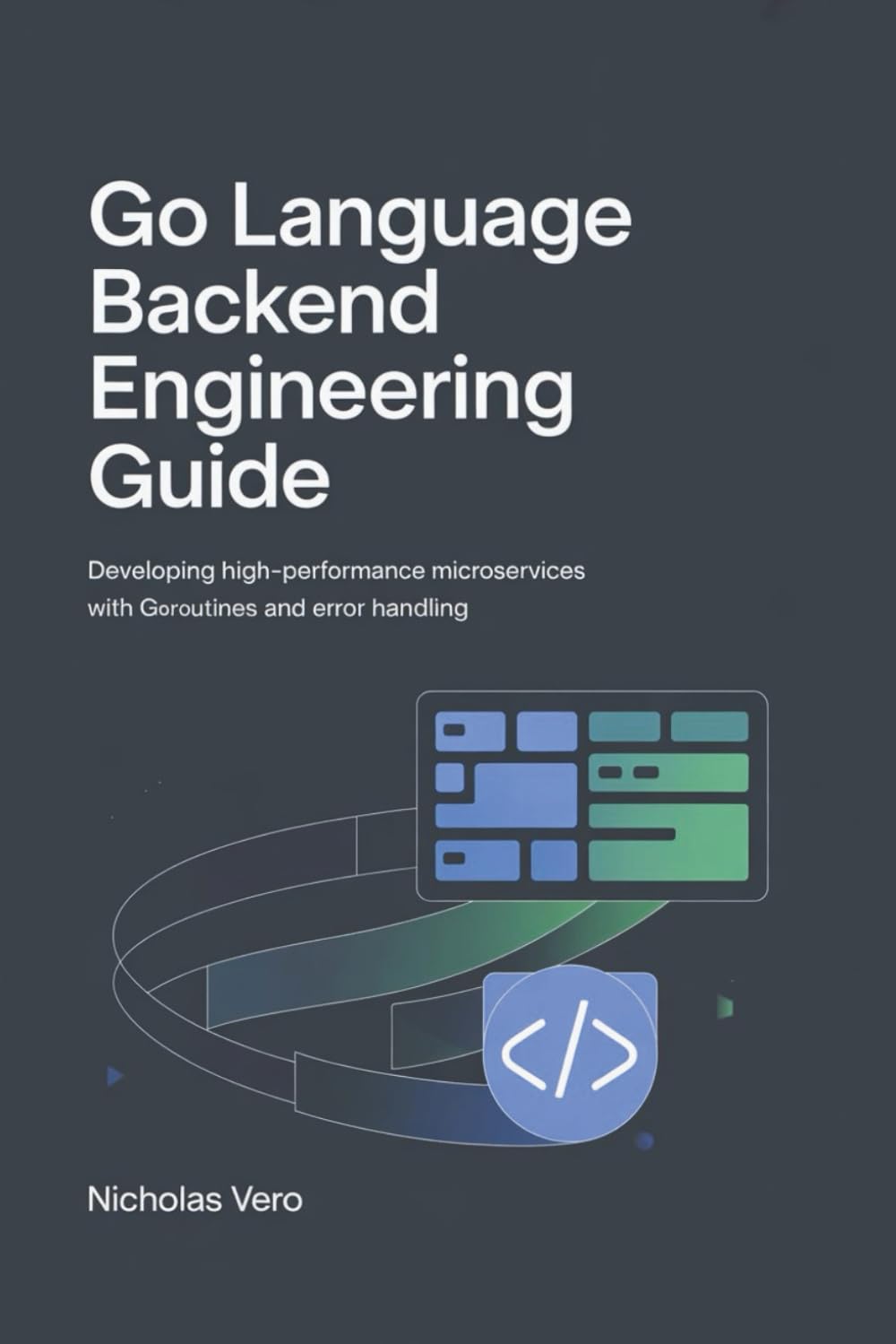Go Language Backend Engineering Guide: Developing High-Performance Microservices with Goroutines and Error Handling