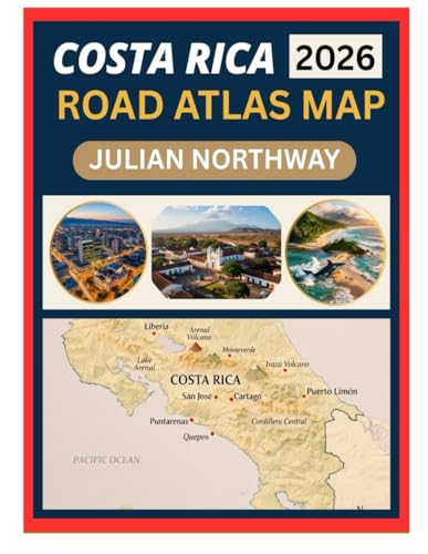 COSTA RICA ROAD ATLAS MAP 2026: Explore Costa Rica by Road with Detailed Highway Maps, Cities, Scenic Routes, and Navigation