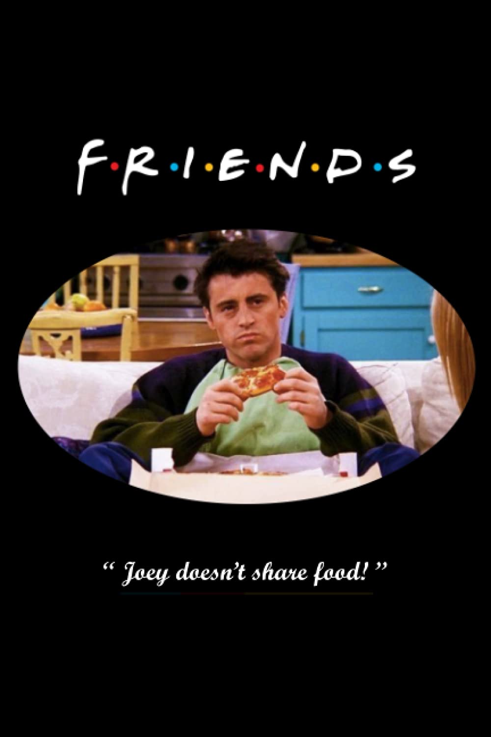 Friends: "Joey doesn't share food" Joey.: Friends notebook, 100 lined pages, 6x9''