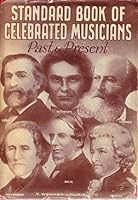 STANDARD BOOK OF CELEBRATED MUSICIANS, PAST AND PRESENT: DeLuxe Edition. B000NV2Z0E Book Cover
