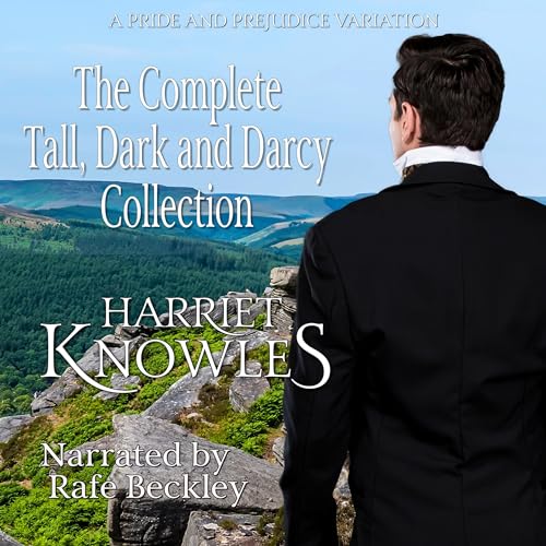 The Complete Tall, Dark and Darcy Collection: A Pride and Prejudice Variation Book Series by Harriet Knowles, a Lady episode artwork