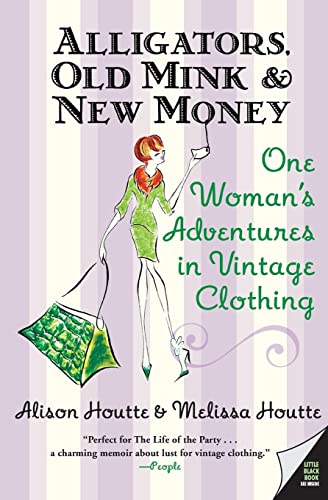 Alligators, Old Mink & New Money: One Woman's Adventures in Vintage...
