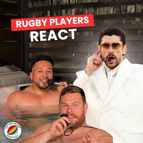 Gay Rugby Players React to Bad Bunny's Halftime Show in a Hot Tub | Ep 37