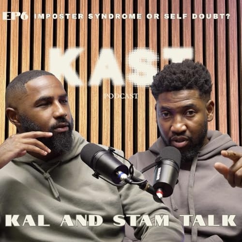 K.A.S.T - Episode 6 - Kal and Stam Talk - impostor Syndrome & Self Doubt? cover art