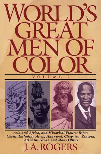 World's Great Men of Color, Volume I: Asia and Africa, and Historical Figures Before Christ, Including Aesop, Hannibal, Cleopatra, Zenobia, Askia the Great, and Many Others